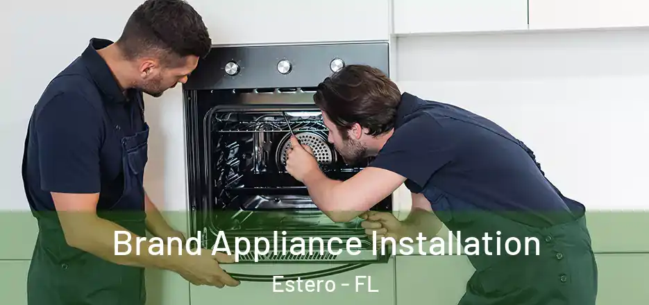 Brand Appliance Installation Estero - FL