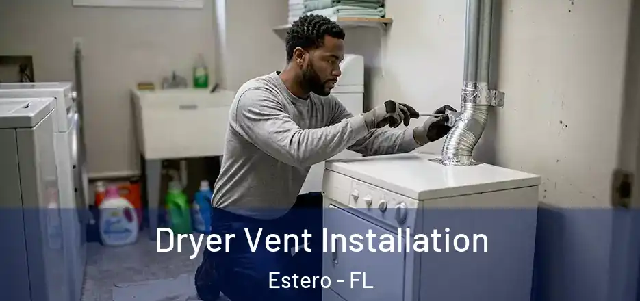 Dryer Vent Installation Estero - FL