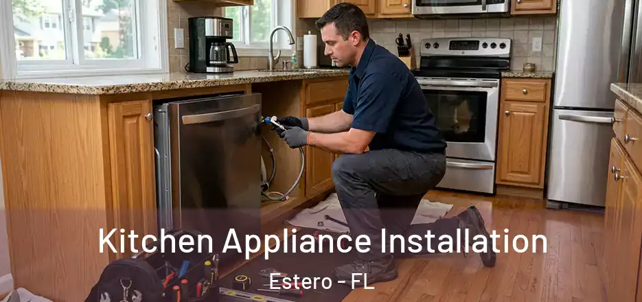 Kitchen Appliance Installation Estero - FL