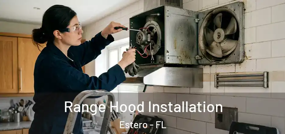 Range Hood Installation Estero - FL