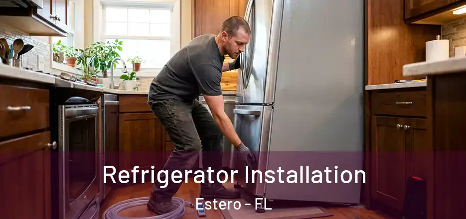 Refrigerator Installation Estero - FL