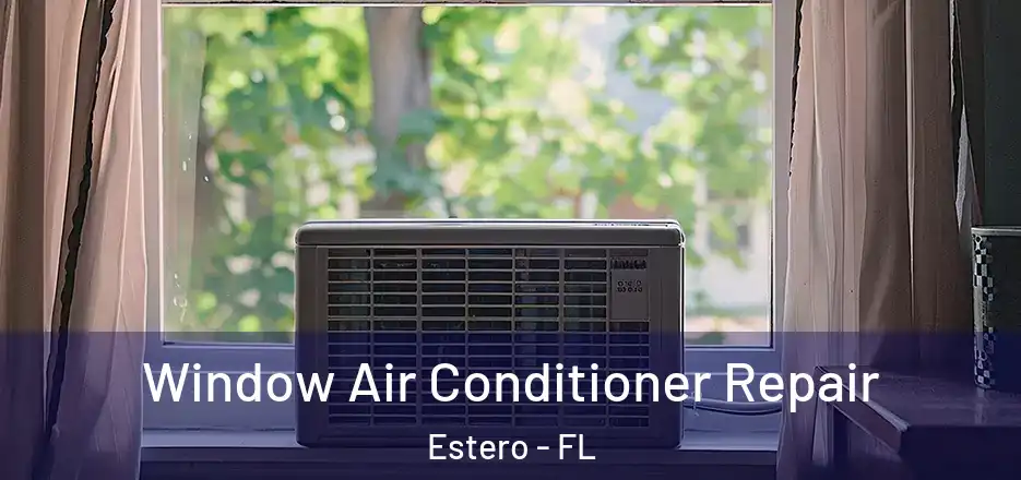  Window Air Conditioner Repair Estero - FL